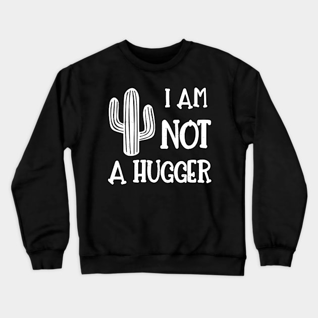 i am not a hugger Crewneck Sweatshirt by hanespace